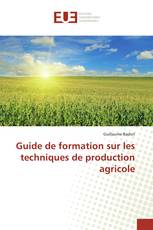 Guide de formation sur les techniques de production agricole