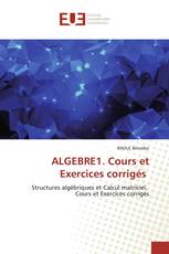 ALGEBRE1. Cours et Exercices corrigés