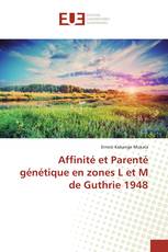 Affinité et Parenté génétique en zones L et M de Guthrie 1948