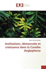 Institutions, démocratie et croissance dans la Caraïbe Anglophone