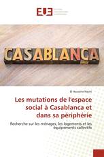 Les mutations de l'espace social à Casablanca et dans sa périphérie