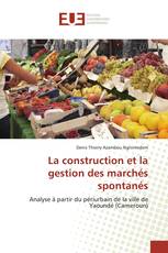 La construction et la gestion des marchés spontanés