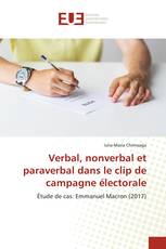 Verbal, nonverbal et paraverbal dans le clip de campagne électorale