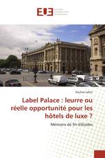 Label Palace : leurre ou réelle opportunité pour les hôtels de luxe ?