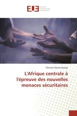 L&#39;Afrique centrale à l&#39;épreuve des nouvelles menaces sécuritaires