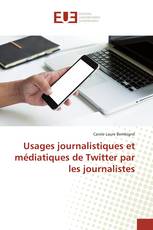 Usages journalistiques et médiatiques de Twitter par les journalistes