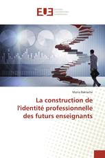 La construction de l'identité professionnelle des futurs enseignants