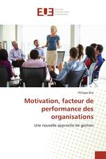 Motivation, facteur de performance des organisations