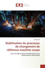 Stabilisation du processus de changement de référence machine coupe