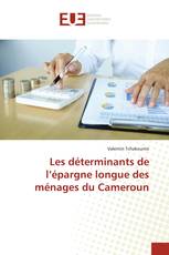 Les déterminants de l’épargne longue des ménages du Cameroun