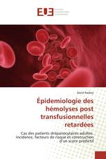 Épidemiologie des hémolyses post transfusionnelles retardées