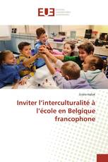 Inviter l’interculturalité à l’école en Belgique francophone