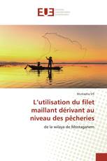 L’utilisation du filet maillant dérivant au niveau des pêcheries