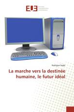 La marche vers la destinée humaine, le futur idéal