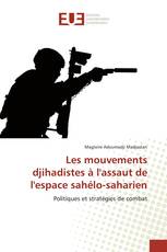 Les mouvements djihadistes à l'assaut de l'espace sahélo-saharien