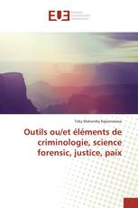 Outils ou/et éléments de criminologie, science forensic, justice, paix