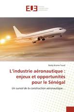 L’industrie aéronautique : enjeux et opportunités pour le Sénégal