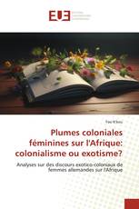 Plumes coloniales féminines sur l'Afrique: colonialisme ou exotisme?