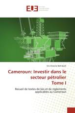 Cameroun: Investir dans le secteur pétrolier Tome I