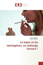 Le tabac et les œstrogènes, un mélange fumant !