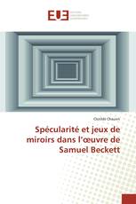 Spécularité et jeux de miroirs dans l’œuvre de Samuel Beckett