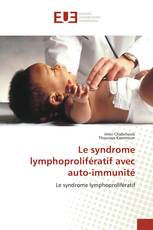 Le syndrome lymphoprolifératif avec auto-immunité