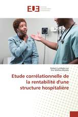 Etude corrélationnelle de la rentabilité d'une structure hospitalière