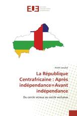 La République Centrafricaine : Après indépendance=Avant indépendance