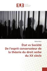 État vs SociétéDe l’esprit conservateur de la théorie du droit serbe du XX siècle