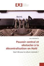 Pouvoir central et obstacles à la décentralisation en Haiti