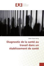 Diagnostic de la santé au travail dans un établissement de santé