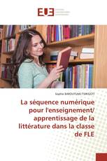 La séquence numérique pour l'enseignement/ apprentissage de la littérature dans la classe de FLE