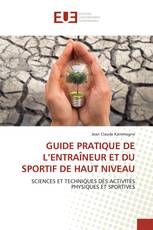 GUIDE PRATIQUE DE L’ENTRAÎNEUR ET DU SPORTIF DE HAUT NIVEAU