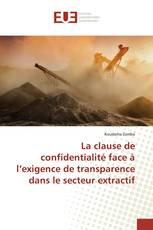 La clause de confidentialité face à l’exigence de transparence dans le secteur extractif