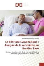 La Filariose Lymphatique : Analyse de la morbidité au Burkina Faso