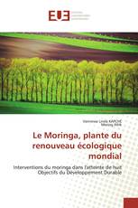 Le Moringa, plante du renouveau écologique mondial