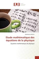 Etude mathématique des équations de la physique