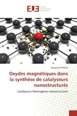 Oxydes magnétiques dans la synthèse de catalyseurs nanostructurés