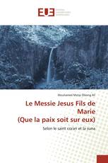 Le Messie Jesus Fils de Marie (Que la paix soit sur eux)