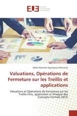 Valuations, Opérations de Fermeture sur les Treillis et applications