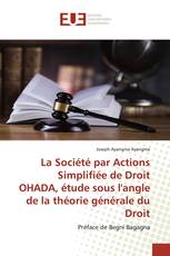 La Société par Actions Simplifiée de Droit OHADA, étude sous l'angle de la théorie générale du Droit