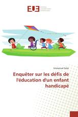 Enquêter sur les défis de l'éducation d'un enfant handicapé