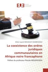 La coexistence des ordres juridiques communautaires en Afrique noire francophone
