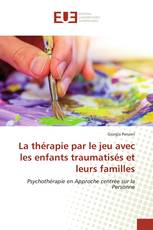 La thérapie par le jeu avec les enfants traumatisés et leurs familles