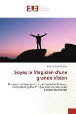 Soyez le Magicien d'une grande Vision