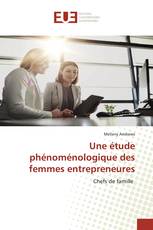 Une étude phénoménologique des femmes entrepreneures