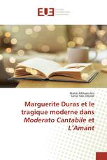 Marguerite Duras et le tragique moderne dans Moderato Cantabile et L’Amant