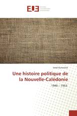 Une histoire politique de la Nouvelle-Calédonie