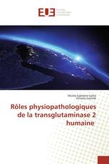 Rôles physiopathologiques de la transglutaminase 2 humaine