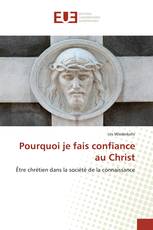 Pourquoi je fais confiance au Christ